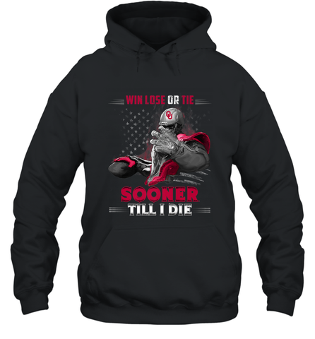 Oklahoma Sooners Win Lose Or Tie Hooded Sweatshirt Hooded Sweatshirt / Black / S Hooded Sweatshirt - jonhlittlestore88