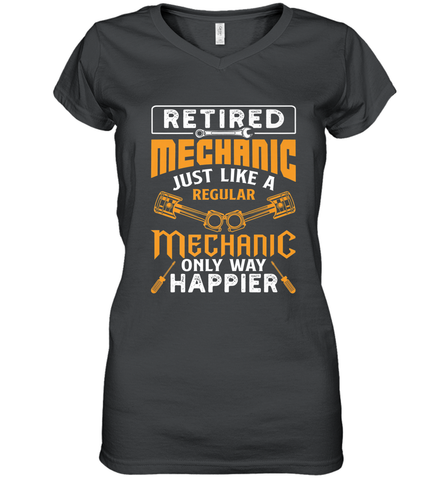 Retired Mechanic Just Like A Regular Only Way Happier Women's V-Neck T-Shirt Women's V-Neck T-Shirt / Black / S Women's V-Neck T-Shirt - jonhlittlestore88