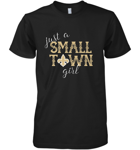 NFL Small Town New Orleans Football Girl, Great Christmas Gift Men's Premium T-Shirt Men's Premium T-Shirt / Black / XS Men's Premium T-Shirt - jonhlittlestore88