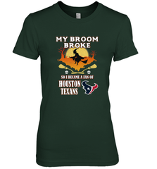 Broom Broke So I Became A Fan of Houston Texans  NFL Halloween Costume Women's Premium T-Shirt Women's Premium T-Shirt - jonhlittlestore88