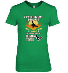 Broom Broke So I Became A Fan of Houston Texans  NFL Halloween Costume Women's Premium T-Shirt Women's Premium T-Shirt - jonhlittlestore88