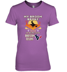 Broom Broke So I Became A Fan of Houston Texans  NFL Halloween Costume Women's Premium T-Shirt Women's Premium T-Shirt - jonhlittlestore88