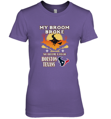Broom Broke So I Became A Fan of Houston Texans  NFL Halloween Costume Women's Premium T-Shirt Women's Premium T-Shirt - jonhlittlestore88