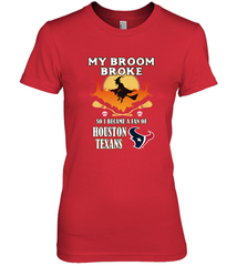 Broom Broke So I Became A Fan of Houston Texans  NFL Halloween Costume Women's Premium T-Shirt Women's Premium T-Shirt - jonhlittlestore88