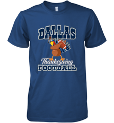 Dallas Thanksgiving Day Funny Turkey Playing Texas Football Premium T Shirt Men's Premium T-Shirt Men's Premium T-Shirt - jonhlittlestore88