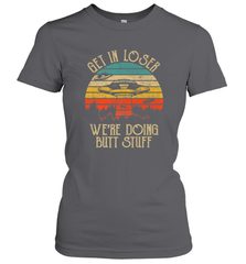 Retro Vintage Get In Loser We're Doing Butt Stuff Alien UFO Women's T-Shirt Women's T-Shirt - jonhlittlestore88