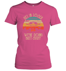 Retro Vintage Get In Loser We're Doing Butt Stuff Alien UFO Women's T-Shirt Women's T-Shirt - jonhlittlestore88