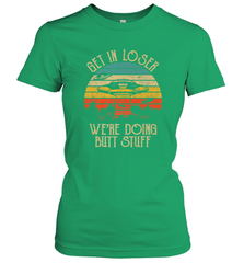 Retro Vintage Get In Loser We're Doing Butt Stuff Alien UFO Women's T-Shirt Women's T-Shirt - jonhlittlestore88