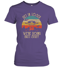 Retro Vintage Get In Loser We're Doing Butt Stuff Alien UFO Women's T-Shirt Women's T-Shirt - jonhlittlestore88