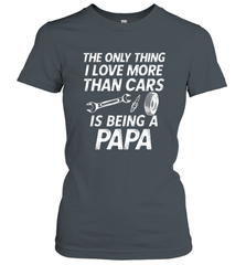 The only thing I love more than Cars is Being a Papa Funny Women's T-Shirt Apparel - jonhlittlestore88