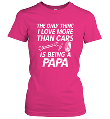 The only thing I love more than Cars is Being a Papa Funny Women's T-Shirt Apparel - jonhlittlestore88