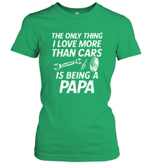 The only thing I love more than Cars is Being a Papa Funny Women's T-Shirt Apparel - jonhlittlestore88