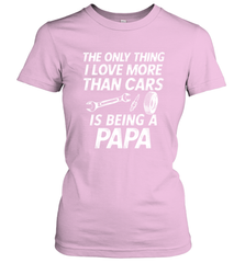 The only thing I love more than Cars is Being a Papa Funny Women's T-Shirt Apparel - jonhlittlestore88