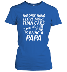 The only thing I love more than Cars is Being a Papa Funny Women's T-Shirt Apparel - jonhlittlestore88