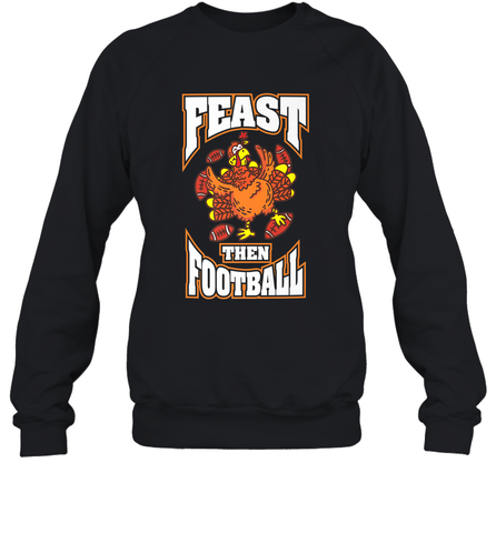 Funny Thanksgiving Turkey Feast Than Football Crewneck Sweatshirt Crewneck Sweatshirt / Black / S Crewneck Sweatshirt - jonhlittlestore88