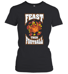 Funny Thanksgiving Turkey Feast Than Football Women's T-Shirt