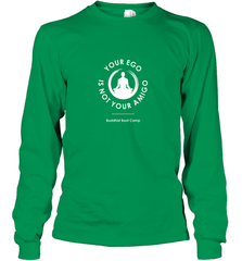 Your Ego Is Not Your Amigo Long Sleeve T-Shirt Long Sleeve T-Shirt - jonhlittlestore88