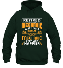 Retired Mechanic Just Like A Regular Only Way Happier Hooded Sweatshirt Hooded Sweatshirt - jonhlittlestore88