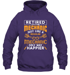 Retired Mechanic Just Like A Regular Only Way Happier Hooded Sweatshirt Hooded Sweatshirt - jonhlittlestore88