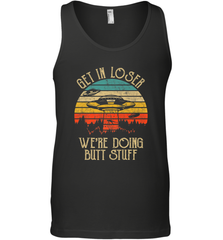 Retro Vintage Get In Loser We're Doing Butt Stuff Alien UFO Men's Tank Top Men's Tank Top - jonhlittlestore88
