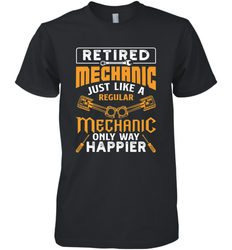 Retired Mechanic Just Like A Regular Only Way Happier Men's Premium T-Shirt