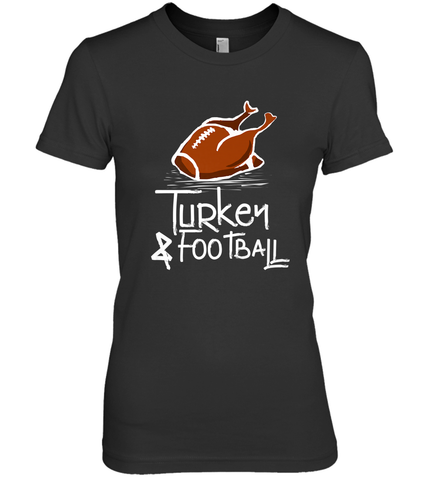 Turkey And Football Thanksgiving Day Football Fan Holiday Gift Women's Premium T-Shirt Women's Premium T-Shirt / Black / XS Women's Premium T-Shirt - jonhlittlestore88