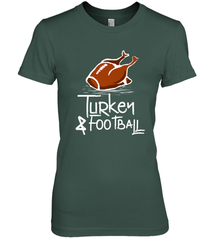 Turkey And Football Thanksgiving Day Football Fan Holiday Gift Women's Premium T-Shirt Women's Premium T-Shirt - jonhlittlestore88