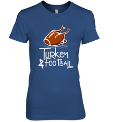 Turkey And Football Thanksgiving Day Football Fan Holiday Gift Women's Premium T-Shirt Women's Premium T-Shirt - jonhlittlestore88