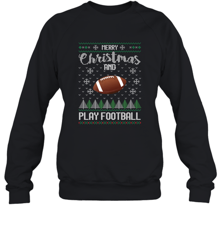 NFL Merry Christmas and Play Football Sports TV Snow Crewneck Sweatshirt Crewneck Sweatshirt / Black / S Crewneck Sweatshirt - jonhlittlestore88