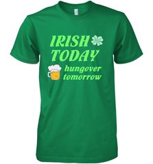 Irish today hungover tomorrow St Patricks Day Shirt Men's Premium T-Shirt Men's Premium T-Shirt - jonhlittlestore88