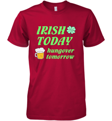Irish today hungover tomorrow St Patricks Day Shirt Men's Premium T-Shirt Men's Premium T-Shirt - jonhlittlestore88