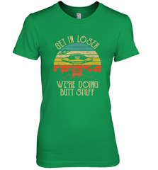 Retro Vintage Get In Loser We're Doing Butt Stuff Alien UFO Women's Premium T-Shirt Women's Premium T-Shirt - jonhlittlestore88