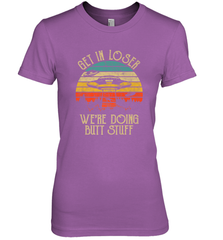 Retro Vintage Get In Loser We're Doing Butt Stuff Alien UFO Women's Premium T-Shirt Women's Premium T-Shirt - jonhlittlestore88