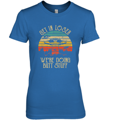 Retro Vintage Get In Loser We're Doing Butt Stuff Alien UFO Women's Premium T-Shirt Women's Premium T-Shirt - jonhlittlestore88