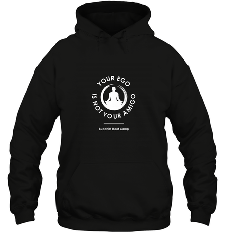 Your Ego Is Not Your Amigo Hooded Sweatshirt Hooded Sweatshirt / Black / S Hooded Sweatshirt - jonhlittlestore88