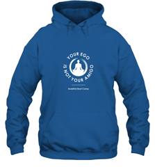 Your Ego Is Not Your Amigo Hooded Sweatshirt Hooded Sweatshirt - jonhlittlestore88