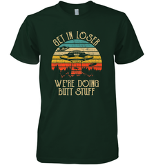 Retro Vintage Get In Loser We're Doing Butt Stuff Alien UFO Men's Premium T-Shirt Men's Premium T-Shirt - jonhlittlestore88