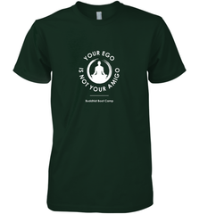 Your Ego Is Not Your Amigo Men's Premium T-Shirt Men's Premium T-Shirt - jonhlittlestore88