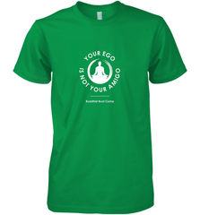 Your Ego Is Not Your Amigo Men's Premium T-Shirt Men's Premium T-Shirt - jonhlittlestore88