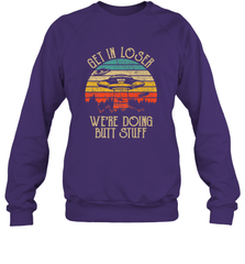 Retro Vintage Get In Loser We're Doing Butt Stuff Alien UFO Crewneck Sweatshirt Crewneck Sweatshirt - jonhlittlestore88
