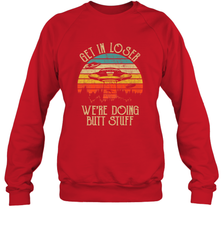 Retro Vintage Get In Loser We're Doing Butt Stuff Alien UFO Crewneck Sweatshirt Crewneck Sweatshirt - jonhlittlestore88