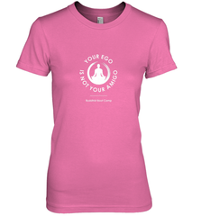 Your Ego Is Not Your Amigo Women's Premium T-Shirt Women's Premium T-Shirt - jonhlittlestore88