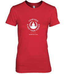 Your Ego Is Not Your Amigo Women's Premium T-Shirt Women's Premium T-Shirt - jonhlittlestore88