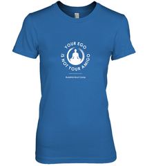 Your Ego Is Not Your Amigo Women's Premium T-Shirt Women's Premium T-Shirt - jonhlittlestore88