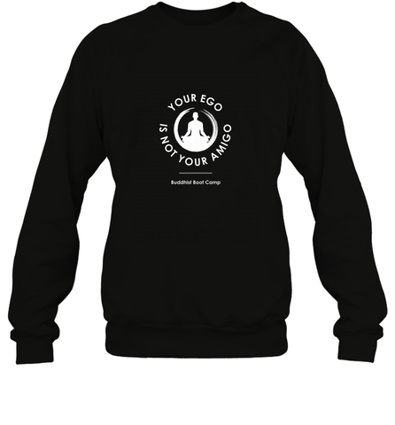 Your Ego Is Not Your Amigo Crewneck Sweatshirt Crewneck Sweatshirt / Black / S Crewneck Sweatshirt - jonhlittlestore88