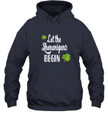 Let the Shenanigans begin Lucky St Patricks Day Shirt Hooded Sweatshirt Hooded Sweatshirt - jonhlittlestore88
