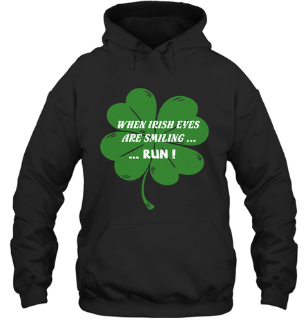 When Irish eyes are smiling Run Lucky St Patricks Day Shirt Hooded Sweatshirt Hooded Sweatshirt / Black / S Hooded Sweatshirt - jonhlittlestore88