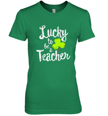 Teacher St. Patrick's Day Shirt, Lucky To Be A Teacher Women's Premium T-Shirt Women's Premium T-Shirt - jonhlittlestore88