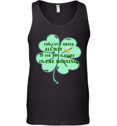 You can't drink all day if you don't start in the morning Funny St Patricks day Shirt Men's Tank Top