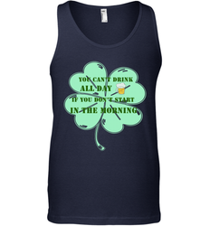You can't drink all day if you don't start in the morning Funny St Patricks day Shirt Men's Tank Top